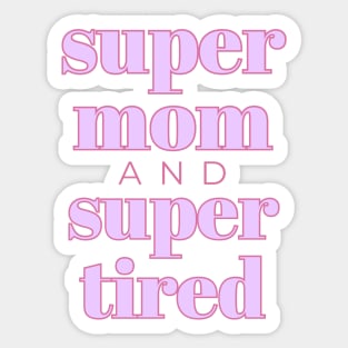 Super Mom Super Tired Funny Sticker